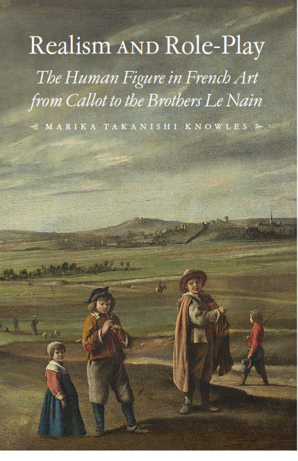 Marika Knowles publishes "Realism and Role-Play: The Human Figure in French Art from Callot to the Brothers Le Nain", December 2020
